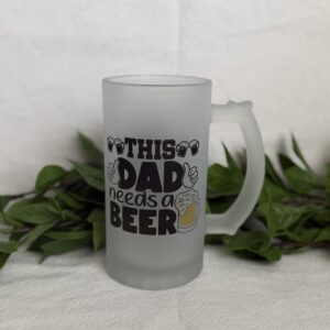 Beer Mug - This dad needs a beer